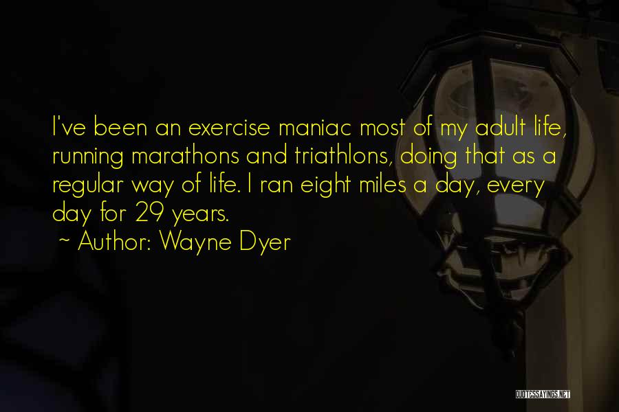 Maniac Quotes By Wayne Dyer