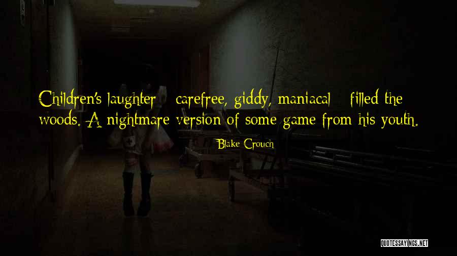 Maniacal Laughter Quotes By Blake Crouch Maniacal Laughter Quotes By Blake Crouch