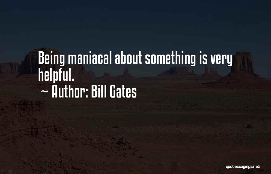 Maniacal Quotes By Bill Gates