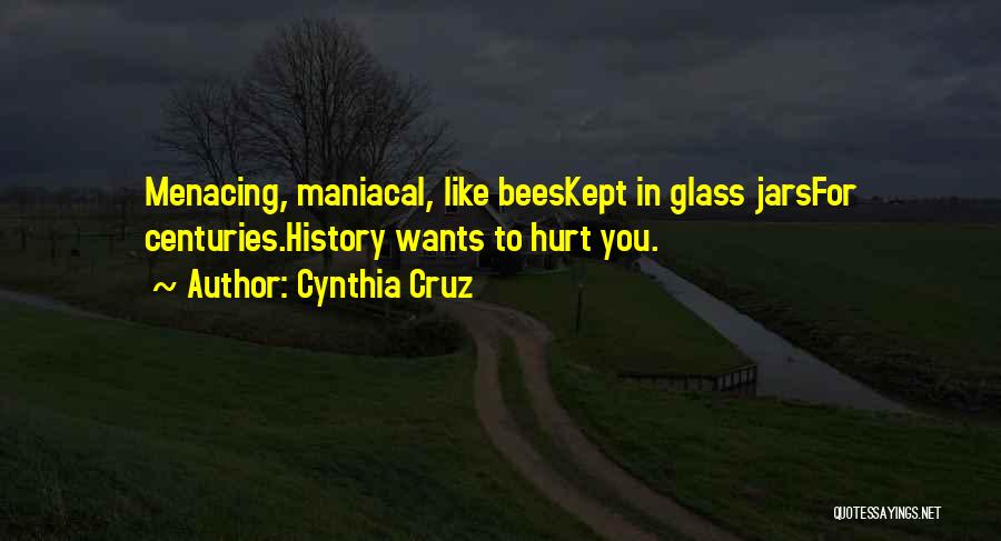 Maniacal Quotes By Cynthia Cruz