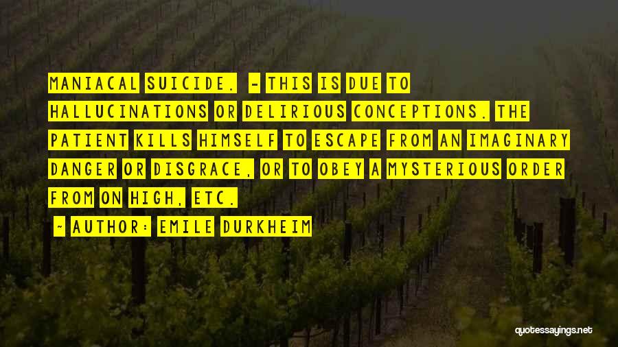Maniacal Quotes By Emile Durkheim