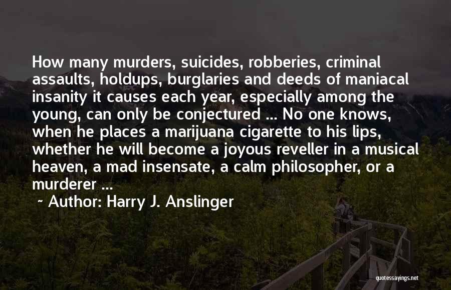 Maniacal Quotes By Harry J. Anslinger