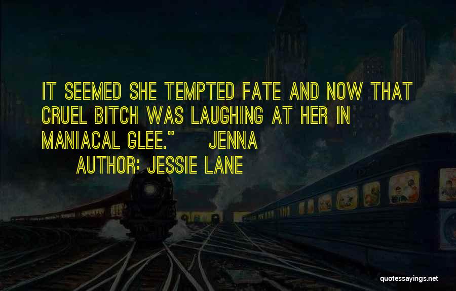 Maniacal Quotes By Jessie Lane