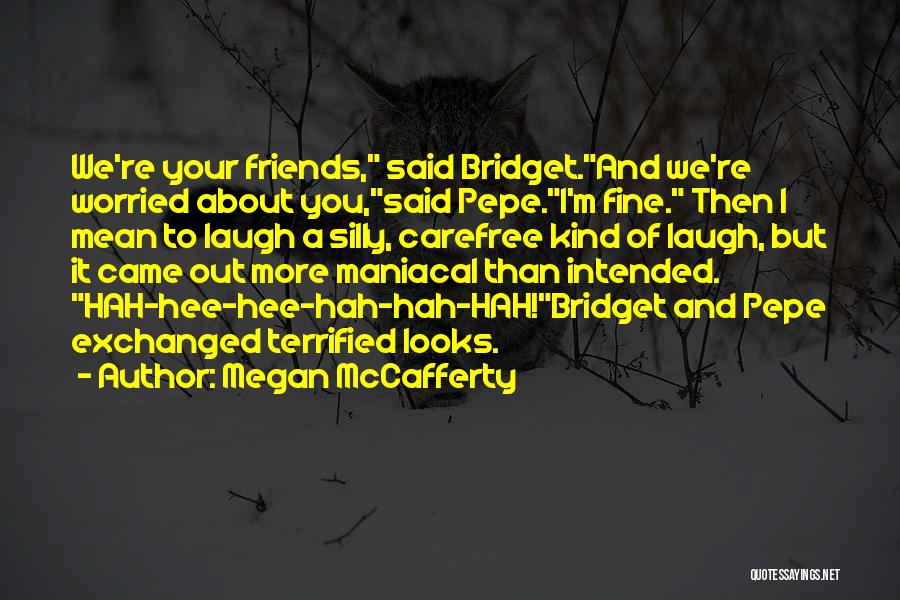 Maniacal Quotes By Megan McCafferty