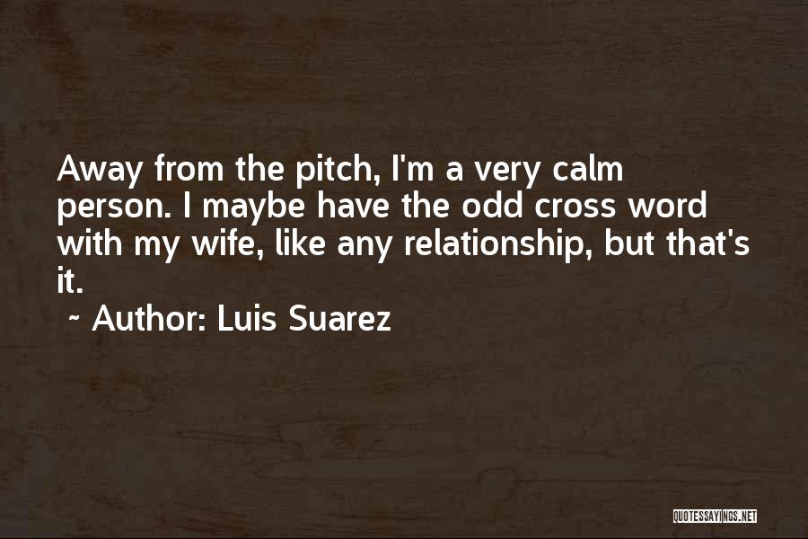 Maniant Quotes By Luis Suarez