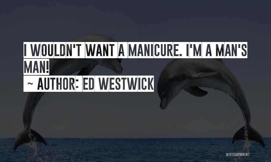 Manicure Quotes By Ed Westwick