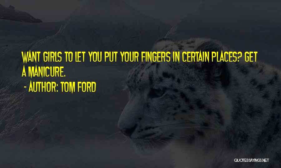 Manicure Quotes By Tom Ford