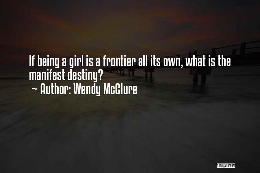 Manifest Destiny Quotes By Wendy McClure