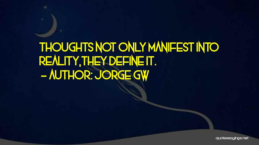 Manifest Happiness Quotes By Jorge Gw