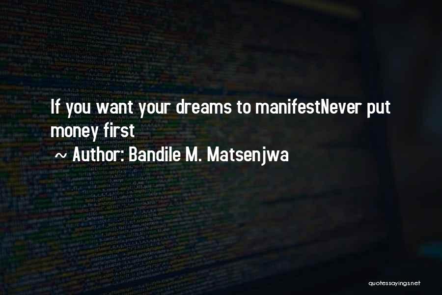 Manifest Your Dreams Quotes By Bandile M. Matsenjwa