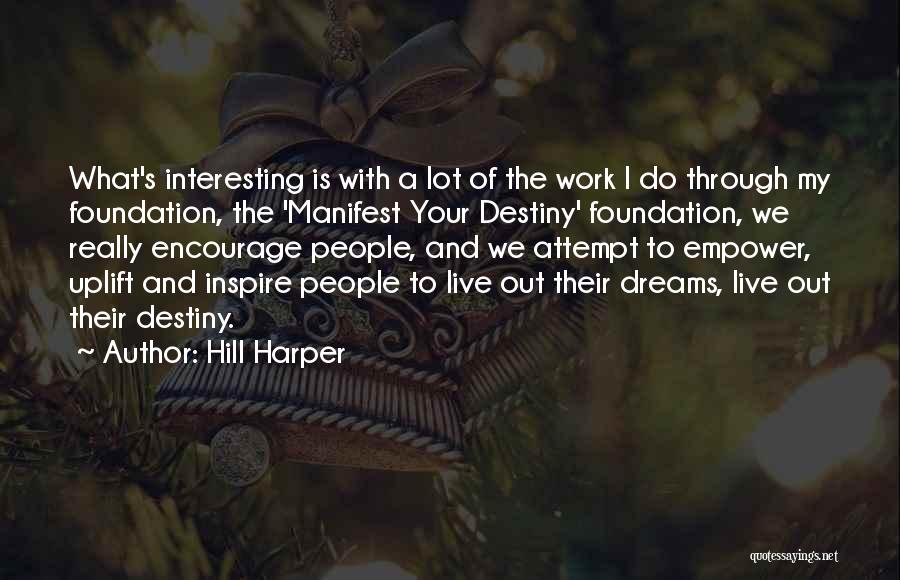 Manifest Your Own Destiny Quotes By Hill Harper