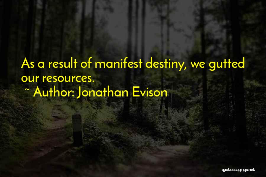 Manifest Your Own Destiny Quotes By Jonathan Evison