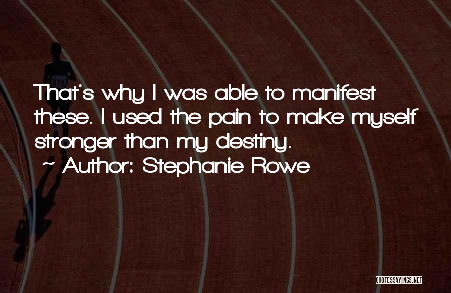 Manifest Your Own Destiny Quotes By Stephanie Rowe