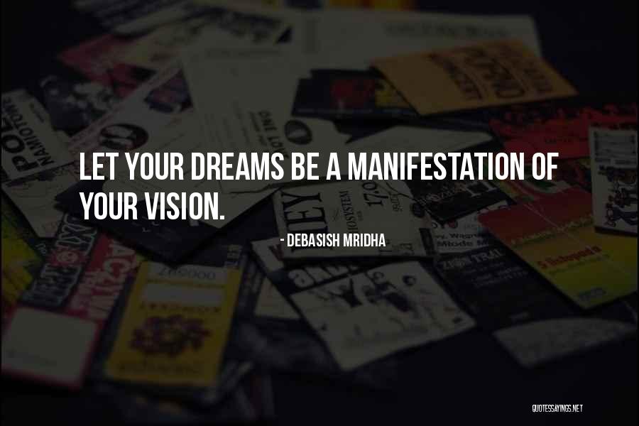 Manifestation Of Your Vision Quotes By Debasish Mridha Manifestation Of Your Vision Quotes By Debasish Mridha