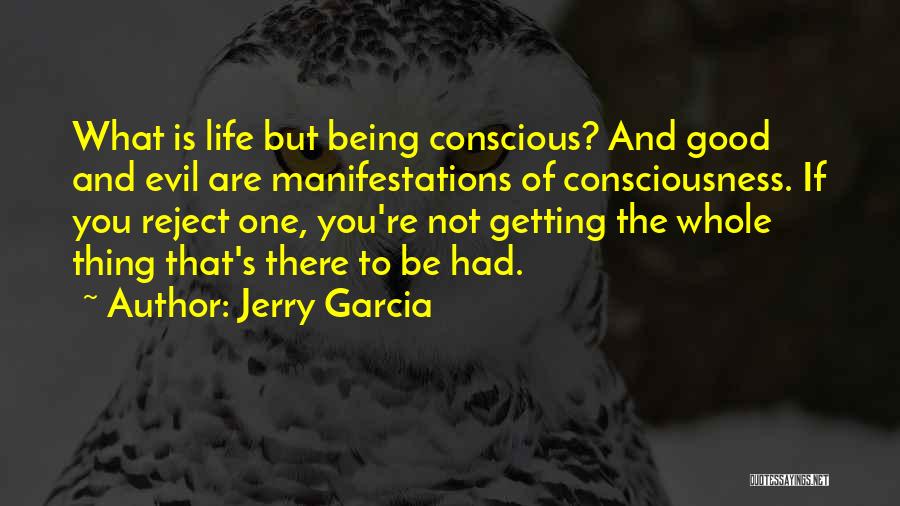 Manifestations Quotes By Jerry Garcia