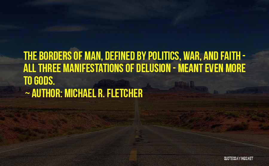 Manifestations Quotes By Michael R. Fletcher