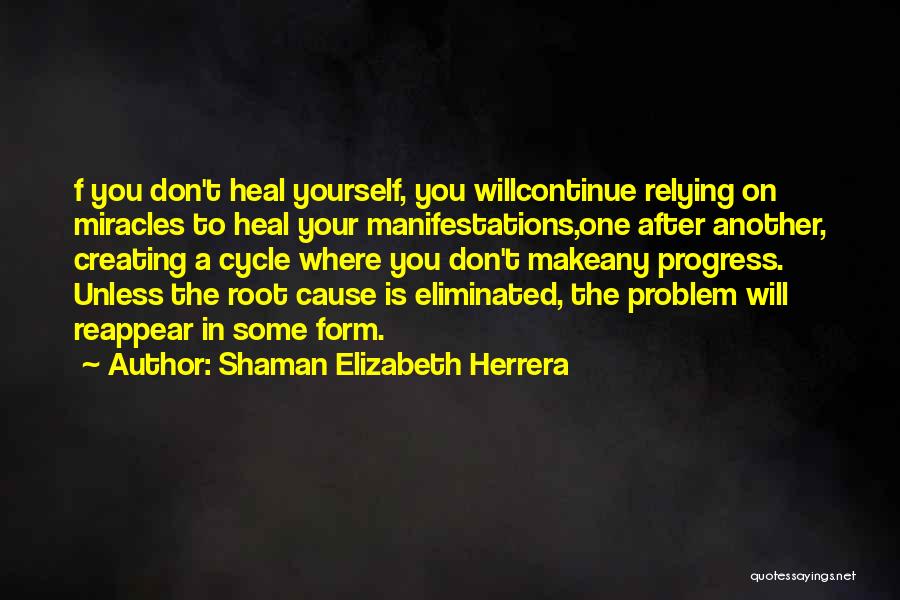 Manifestations Quotes By Shaman Elizabeth Herrera