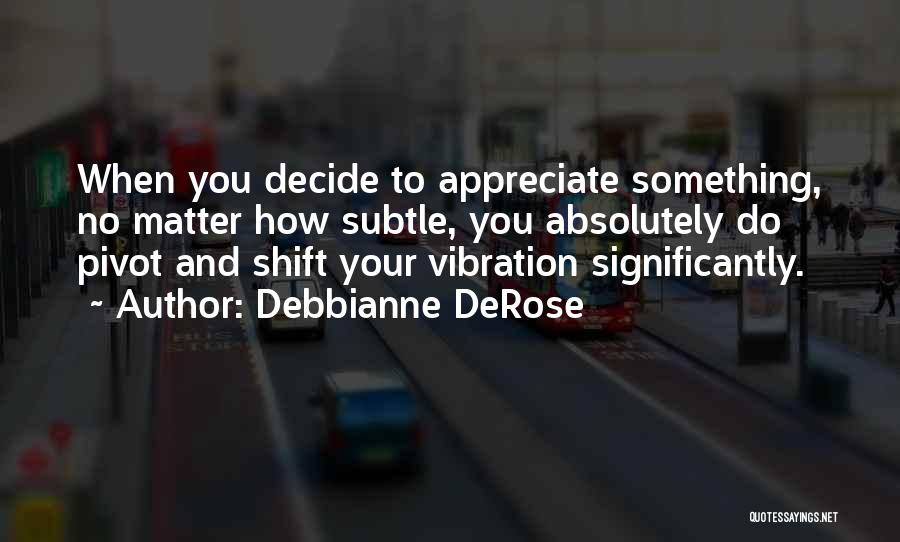 Manifesting Desires Quotes By Debbianne DeRose