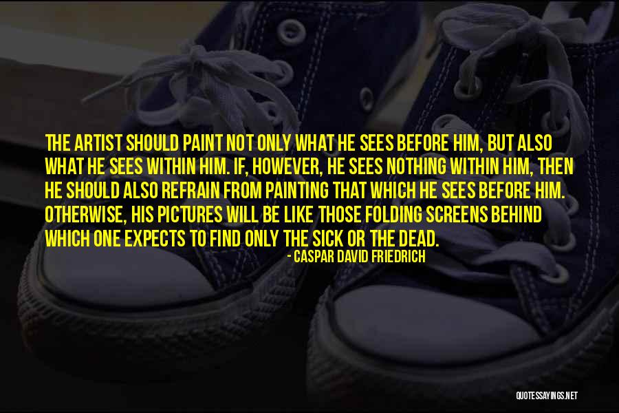 Maninho Automoveis Quotes By Caspar David Friedrich Maninho Automoveis Quotes By Caspar David Friedrich