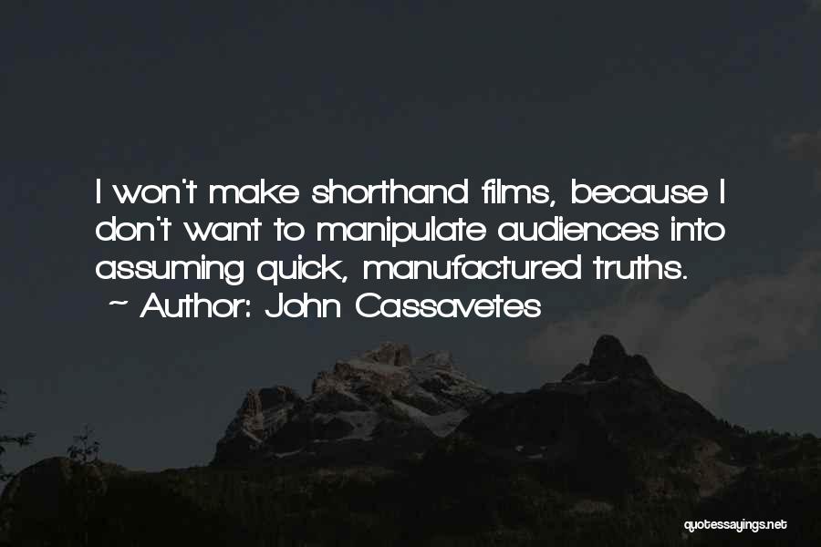 Manipulate Quotes By John Cassavetes