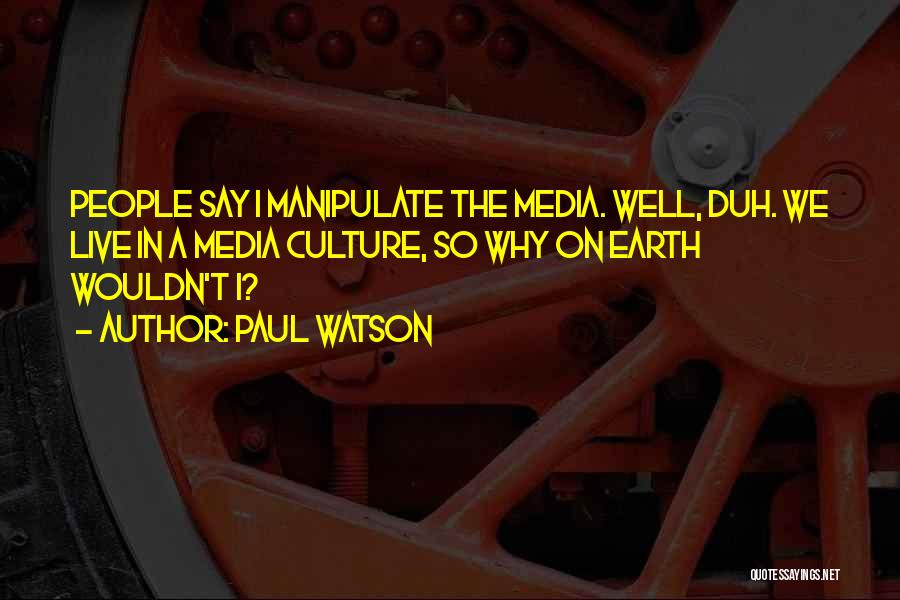 Manipulate Quotes By Paul Watson