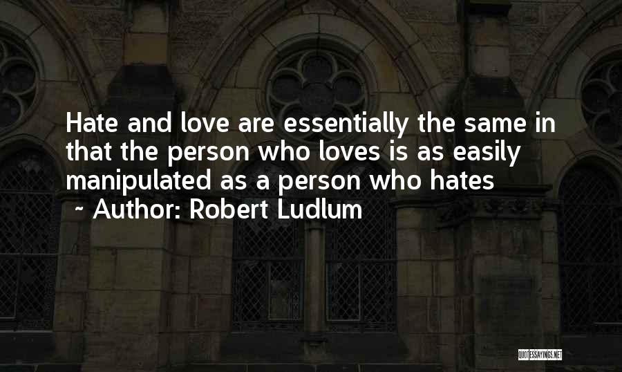 Manipulated Love Quotes By Robert Ludlum