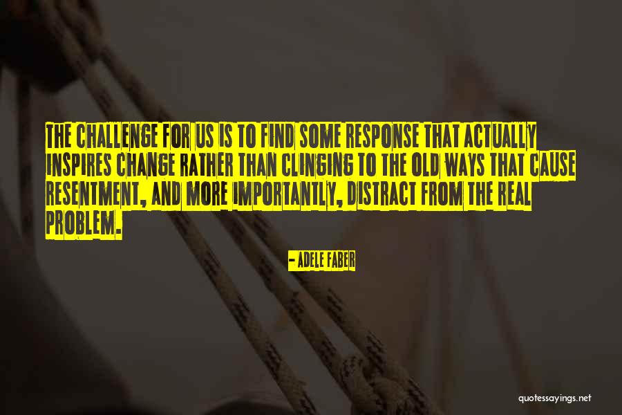 Manipulation And Change Quotes By Adele Faber Manipulation And Change Quotes By Adele Faber
