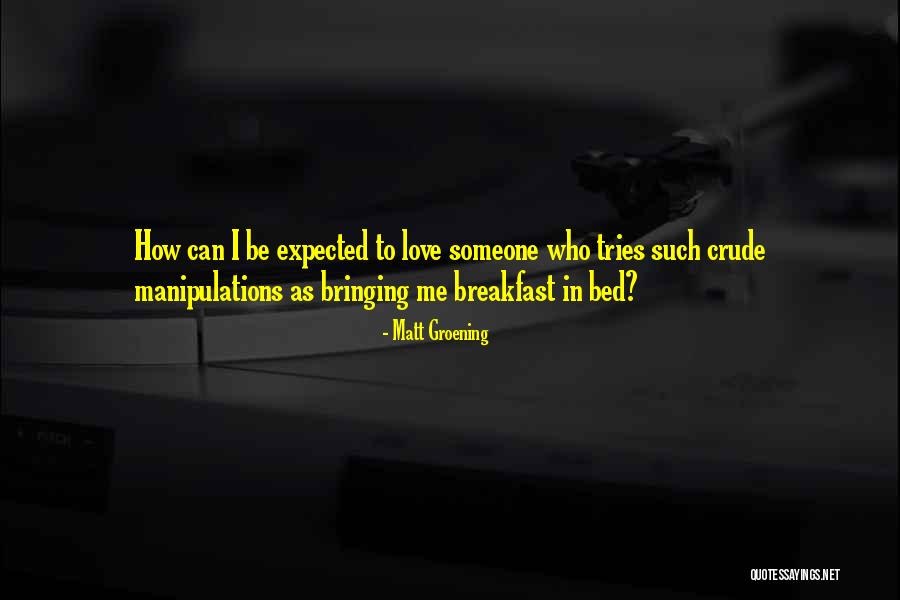 Manipulation And Love Quotes By Matt Groening Manipulation And Love Quotes By Matt Groening