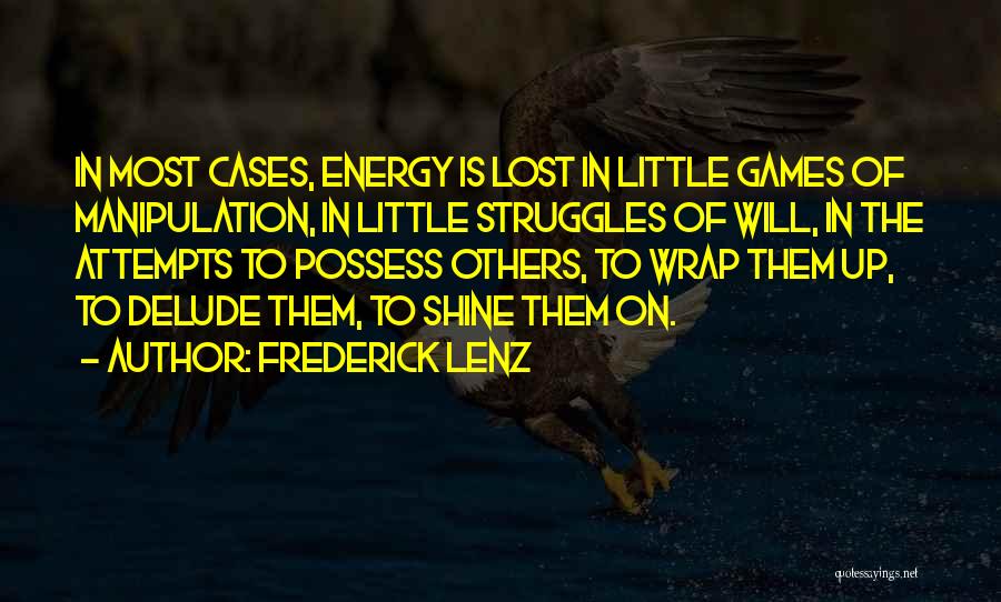 Manipulation Of Others Quotes By Frederick Lenz