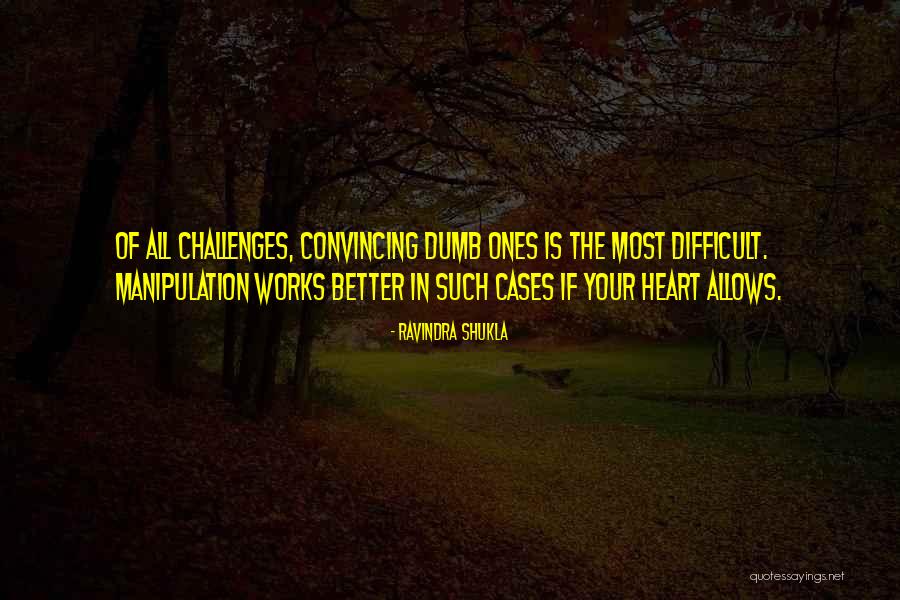 Manipulation Of Others Quotes By Ravindra Shukla Manipulation Of Others Quotes By Ravindra Shukla