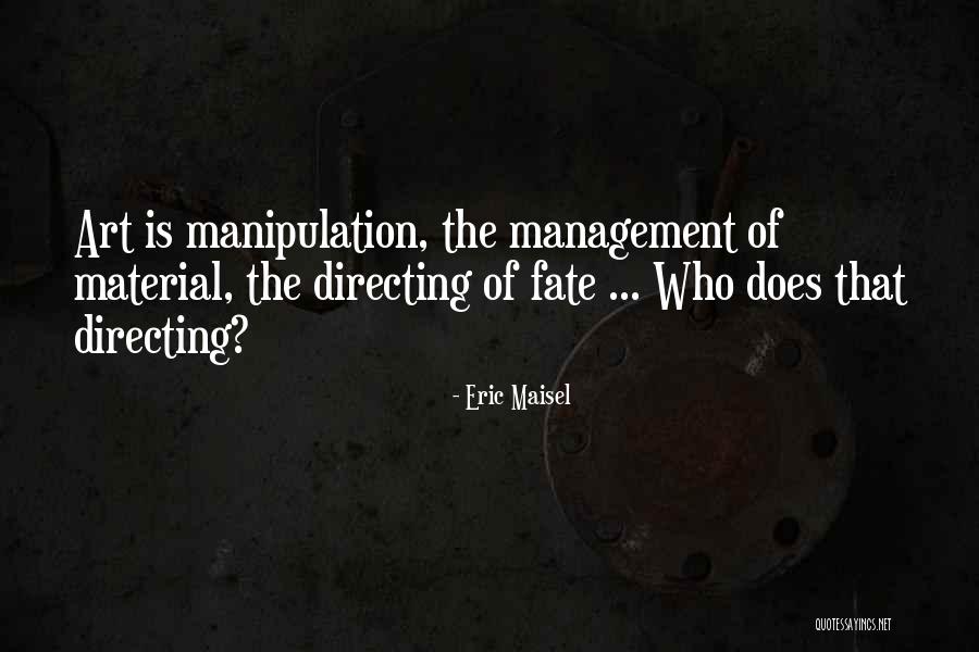 Manipulation Quotes By Eric Maisel