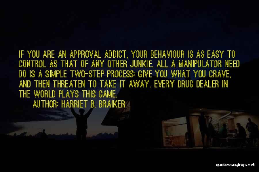 Manipulation Quotes By Harriet B. Braiker