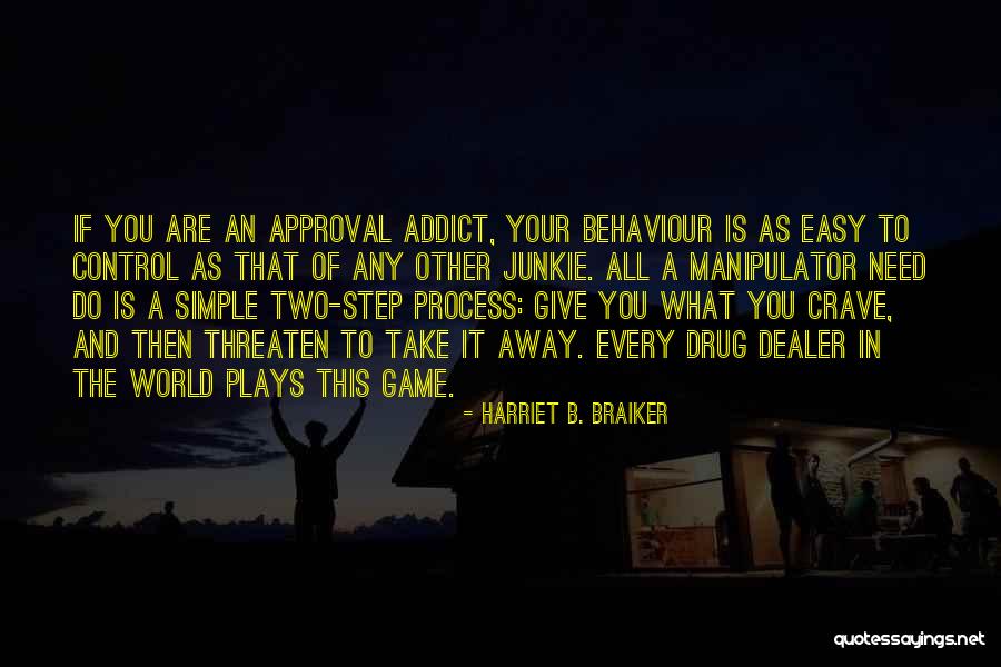 Manipulation Quotes By Harriet B. Braiker