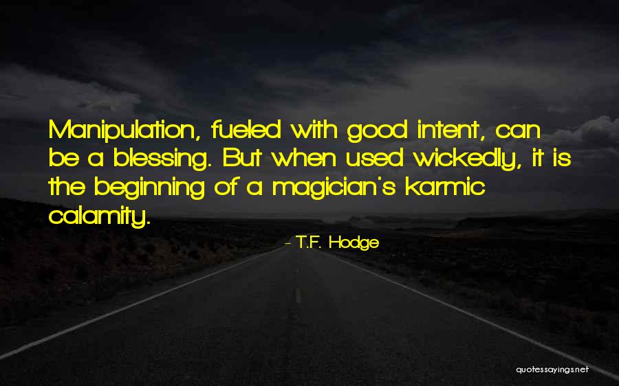 Manipulation Quotes Quotes By T.F. Hodge Manipulation Quotes Quotes By T.F. Hodge