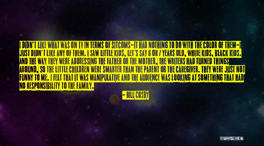 Manipulative Children Quotes By Bill Cosby Manipulative Children Quotes By Bill Cosby