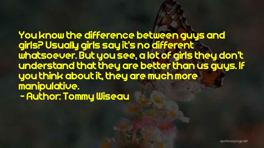 Manipulative Guys Quotes By Tommy Wiseau