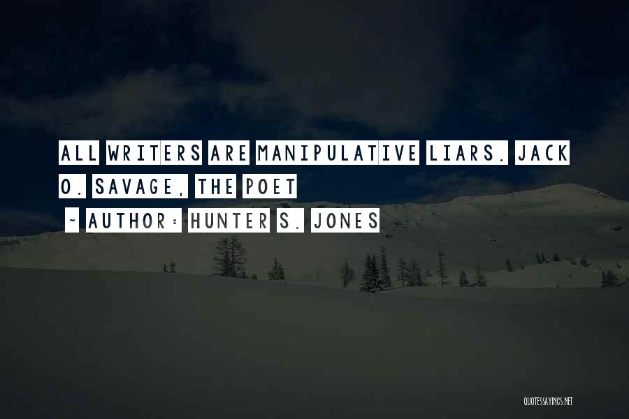 Manipulative Liars Quotes By Hunter S. Jones