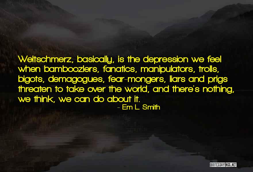 Manipulators And Liars Quotes By Em L. Smith Manipulators And Liars Quotes By Em L. Smith