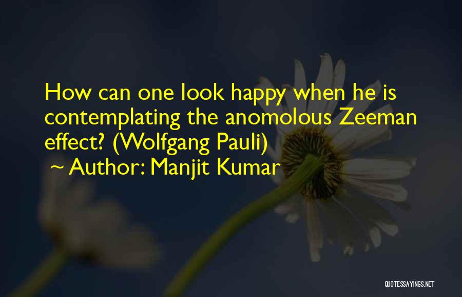 Manjit Kumar Quotes 1220926