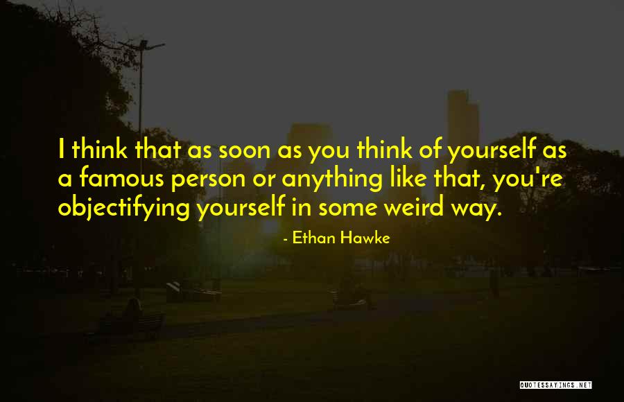 Manjule Versus Quotes By Ethan Hawke Manjule Versus Quotes By Ethan Hawke