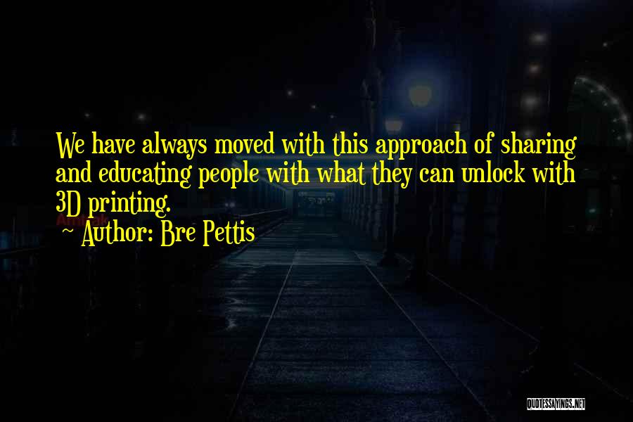 Manjunath Benakanahalli Quotes By Bre Pettis