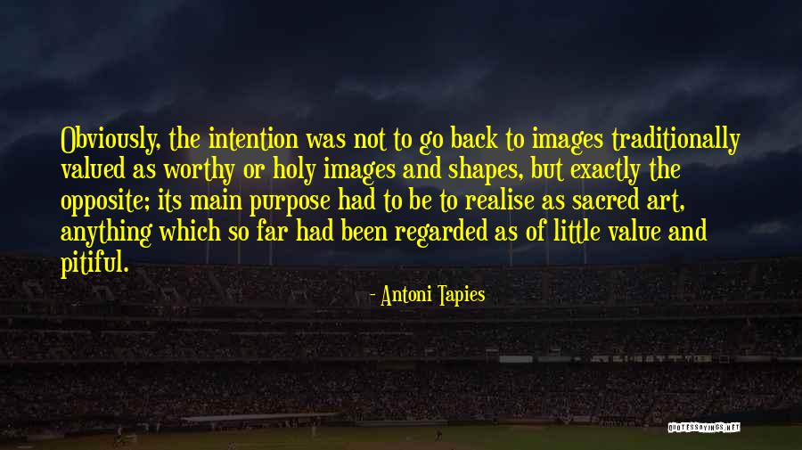 Manjushree India Quotes By Antoni Tapies Manjushree India Quotes By Antoni Tapies