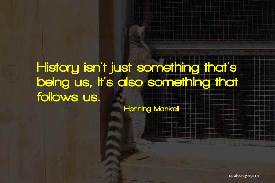 Mankell Henning Quotes By Henning Mankell Mankell Henning Quotes By Henning Mankell