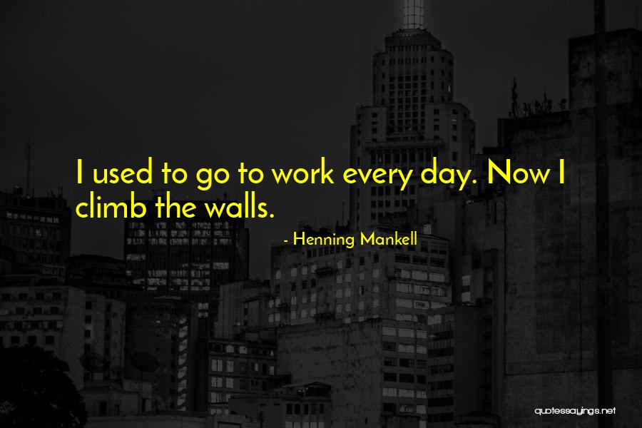 Mankell Henning Quotes By Henning Mankell Mankell Henning Quotes By Henning Mankell
