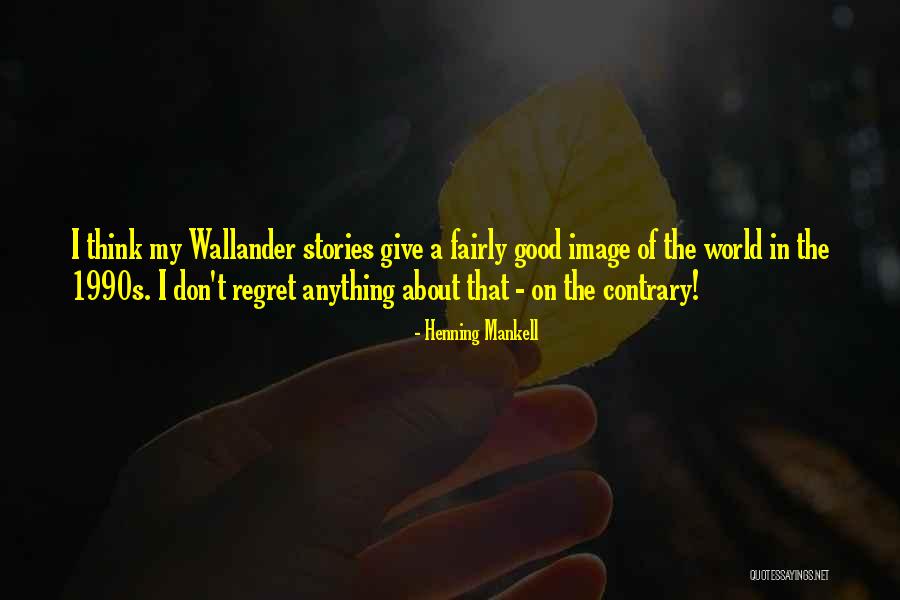 Mankell Henning Quotes By Henning Mankell Mankell Henning Quotes By Henning Mankell