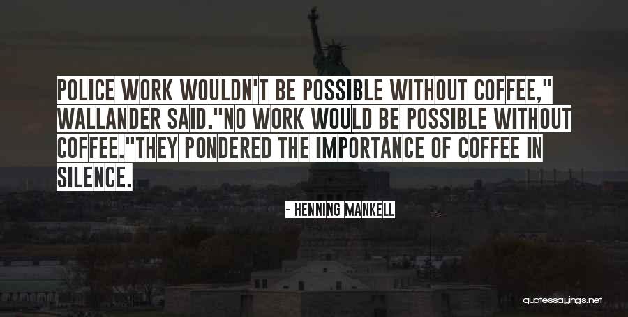 Mankell Henning Quotes By Henning Mankell Mankell Henning Quotes By Henning Mankell
