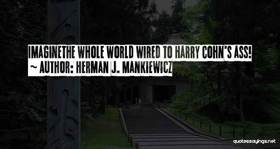 Mankiewicz Quotes By Herman J. Mankiewicz