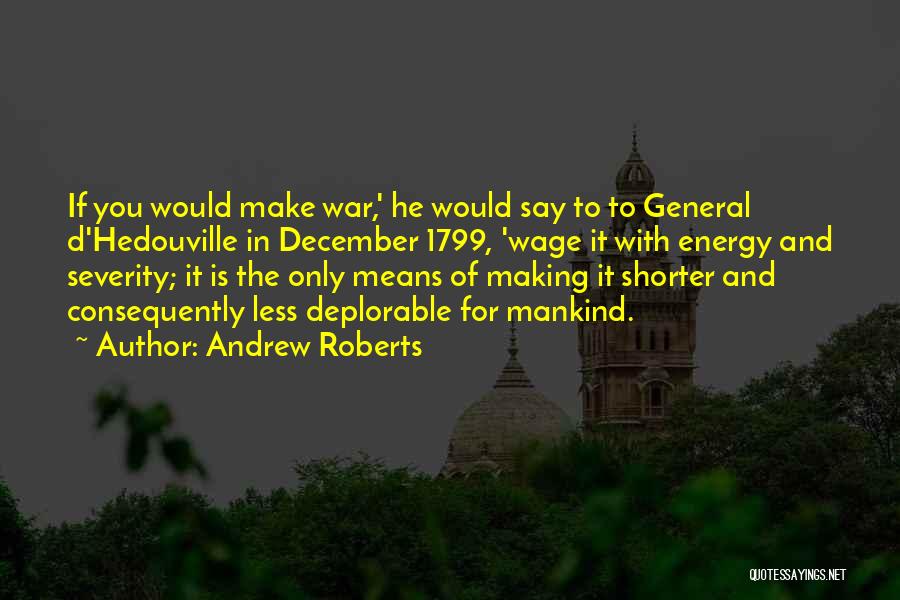 Mankind And War Quotes By Andrew Roberts