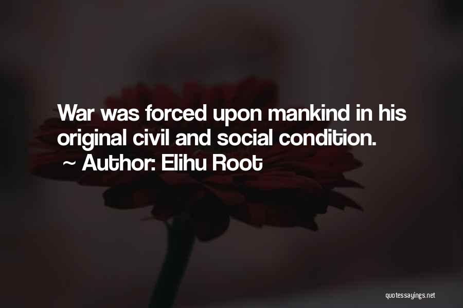 Mankind And War Quotes By Elihu Root