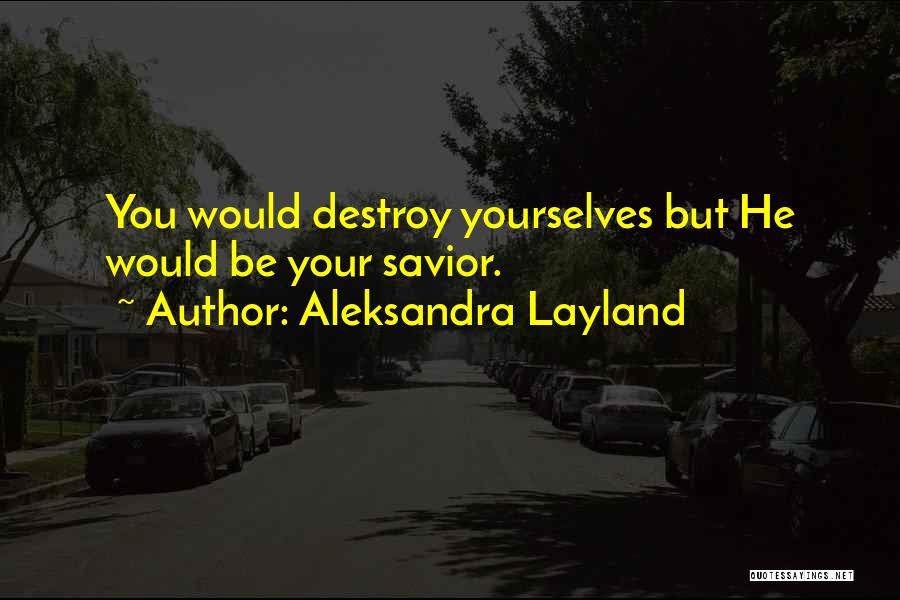 Mankind Destruction Quotes By Aleksandra Layland